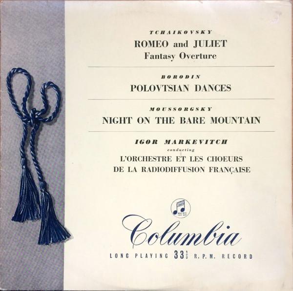 Alexander Borodin, Igor Markevitch, Modest Mussorgsky, Orchestre National De France, Pyotr Ilyich Tchaikovsky - Romeo And Juliet Fantasy Overture / Polovtsian Dances / Night On The Bare Mountain