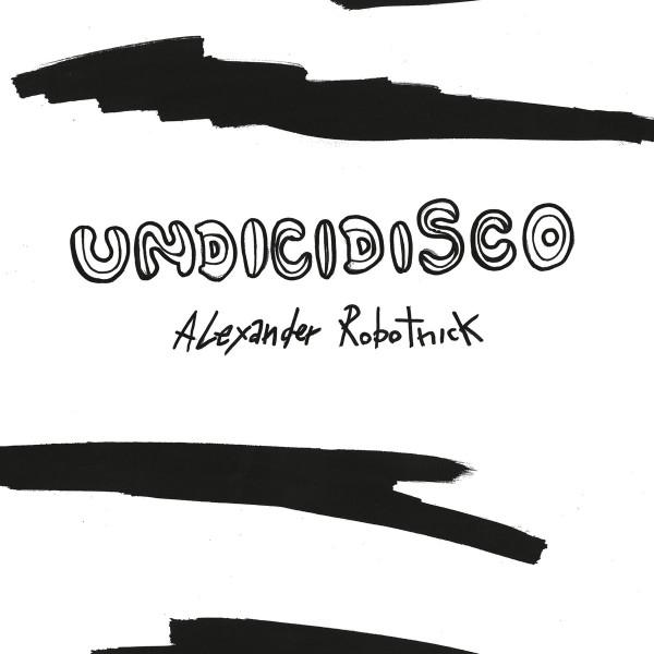 Alexander Robotnick - Undicidisco
