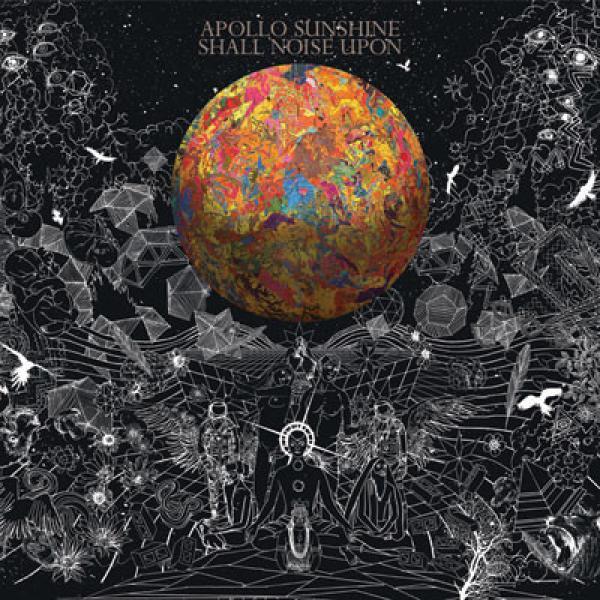 Apollo Sunshine - Shall Noise Upon
