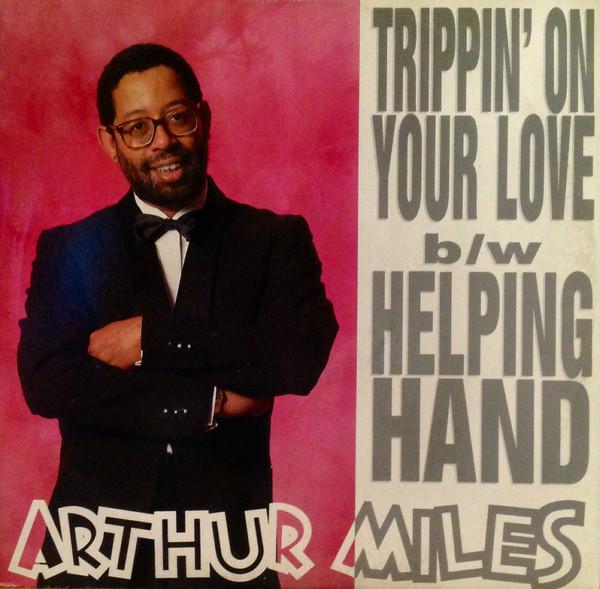 Arthur Miles - Trippin' On Your Love / Helping Hand
