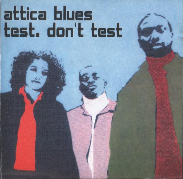 Attica Blues - Test. Don't Test