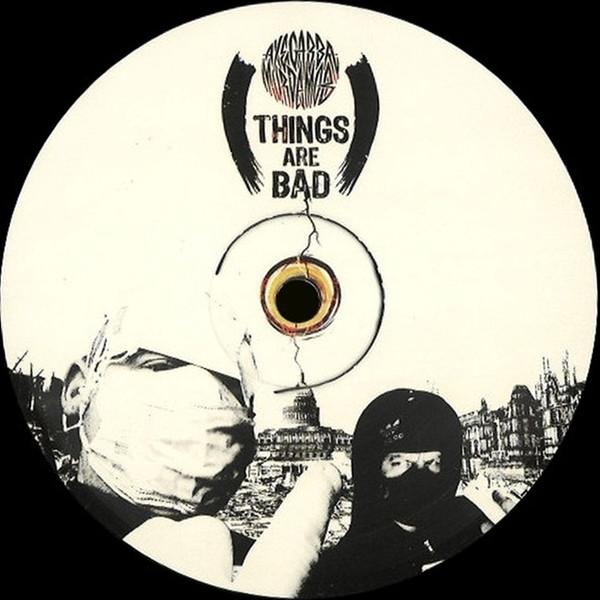 Axe Gabba Murda Mob - Things Are Bad