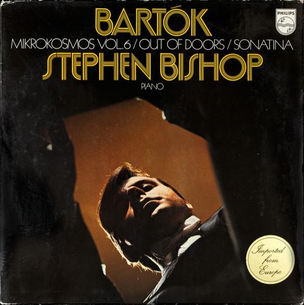 Béla Bartók, Stephen Bishop (3) - Mikrokosmos Vol. 6 / Out Of Doors / Sonatina