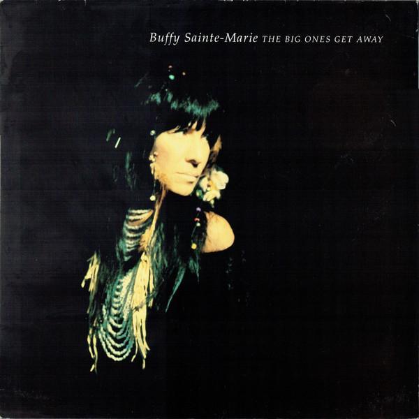 Buffy Sainte-Marie - The Big Ones Get Away