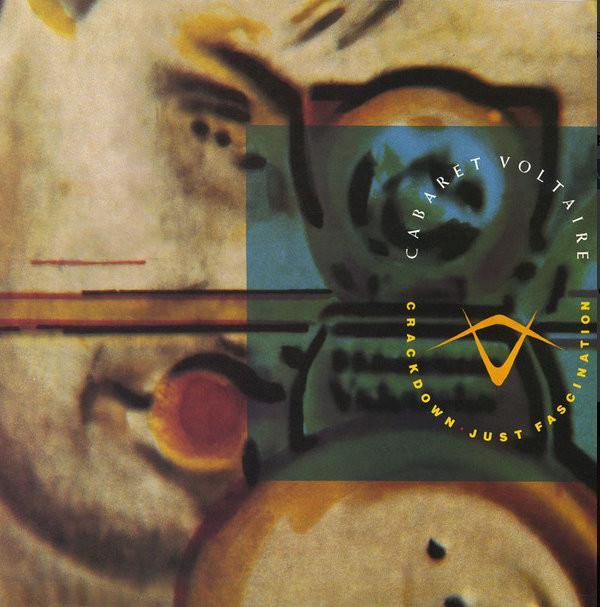 Cabaret Voltaire - Crackdown / Just Fascination