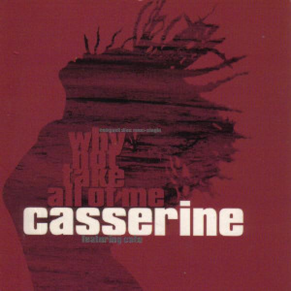 Casserine, Cato (2) - Why Not Take All Of Me
