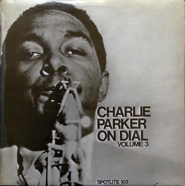 Charlie Parker - Charlie Parker On Dial Volume 3