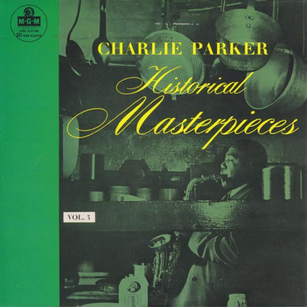 Charlie Parker - Historical Masterpieces Vol. 3