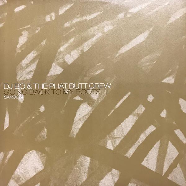 DJ Bo, Phat Butt Crew - Going Back To My Roots