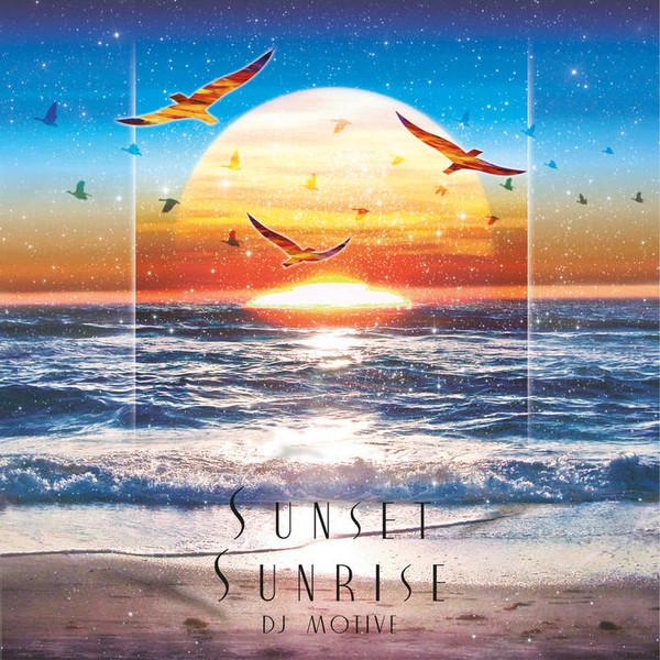 DJ Motive - Sunset Sunrise
