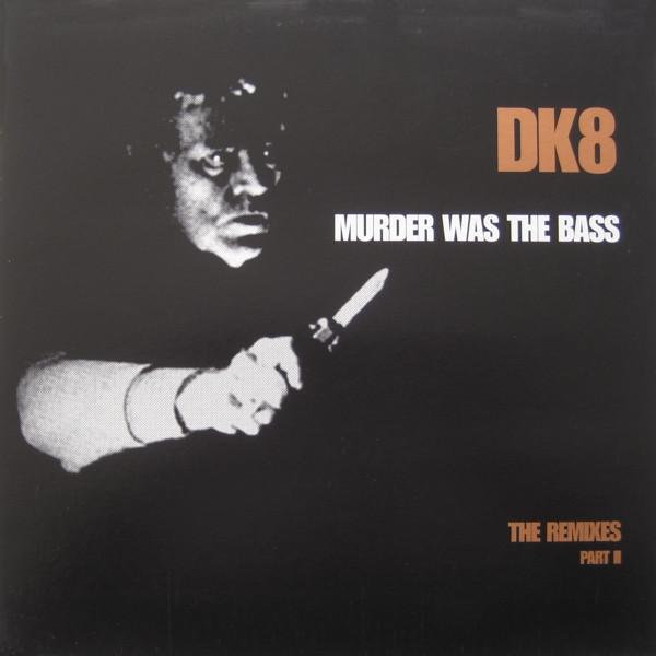 DK - Murder Was The Bass (The Remixes Part II)