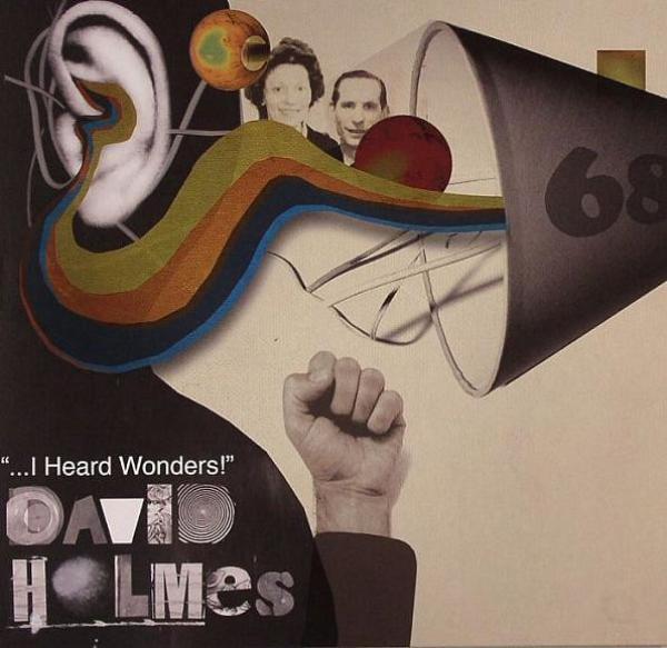 David Holmes - ...I Heard Wonders!