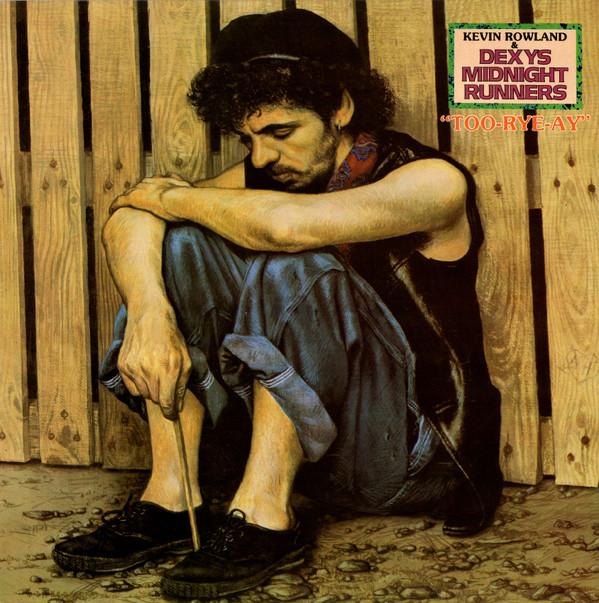 Dexys Midnight Runners, Kevin Rowland - Too-Rye-Ay
