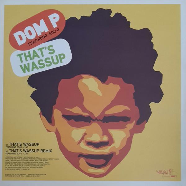 Dom P (2) - That's Wassup / Slow Rinse