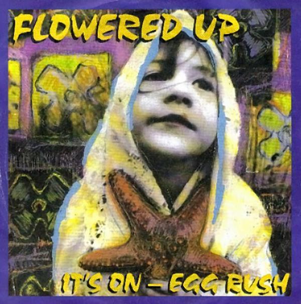 Flowered Up - It's On - Egg Rush