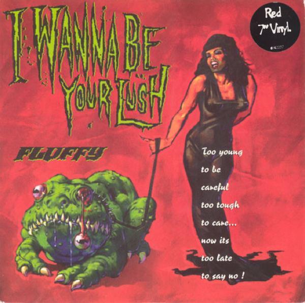 Fluffy (4) - I Wanna Be Your Lush