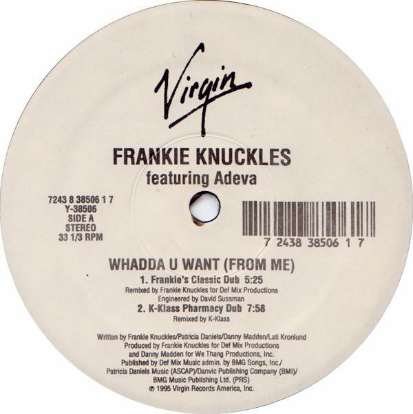 Frankie Knuckles, Adeva - Whadda U Want (From Me)