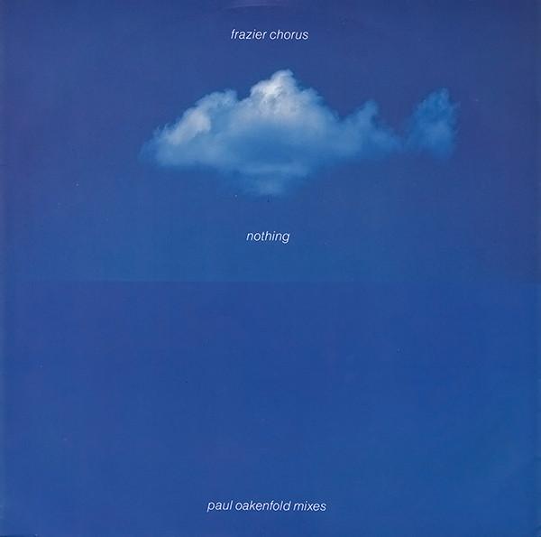 Frazier Chorus - Nothing (Paul Oakenfold Mixes)