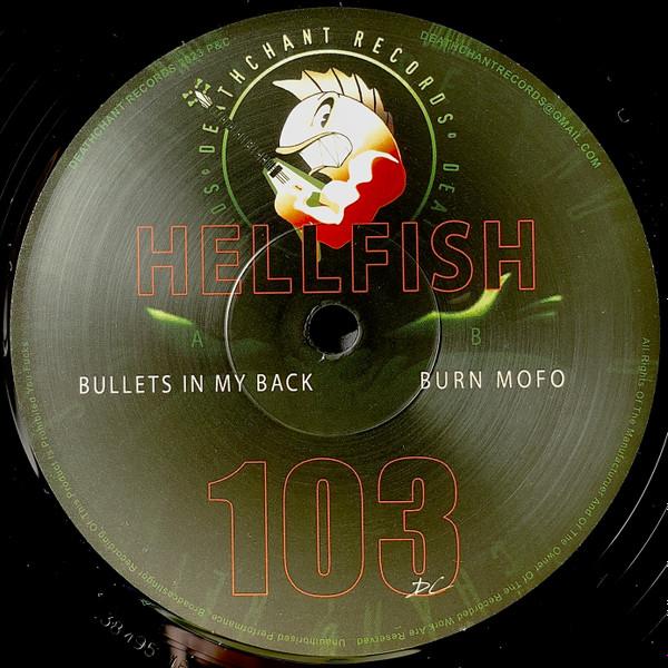 Hellfish - Bullets In My Back / Burn Mo Fo