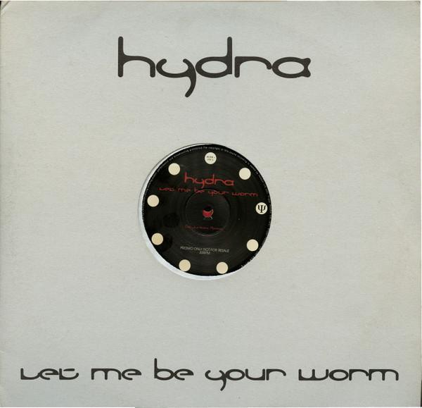 Hydra - Let Me Be Your Worm