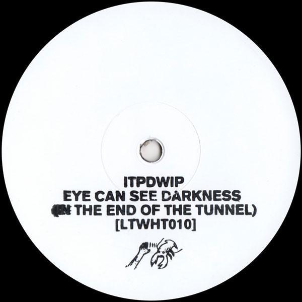 ITPDWIP - Eye Can See The Darkness (In The End Of The Tunnel)