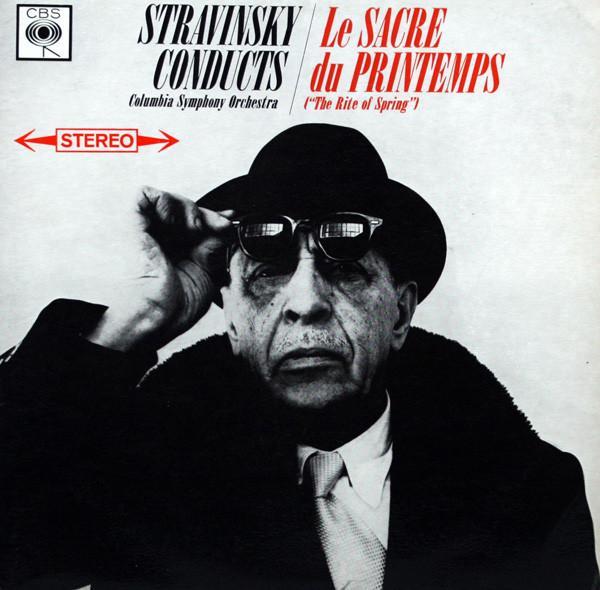 Igor Stravinsky, Columbia Symphony Orchestra - Le Sacre Du Printemps ("The Rite Of Spring")