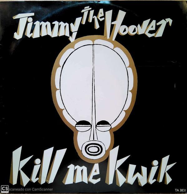 Jimmy The Hoover - Kill Me Kwik