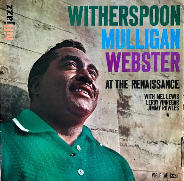 Jimmy Witherspoon, Gerry Mulligan, Ben Webster - Witherspoon, Mulligan, Webster At The Renaissance