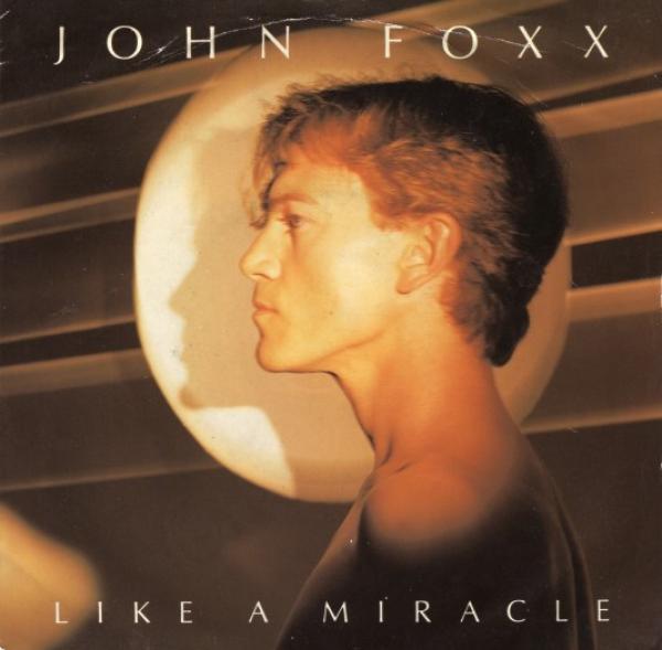 John Foxx - Like A Miracle