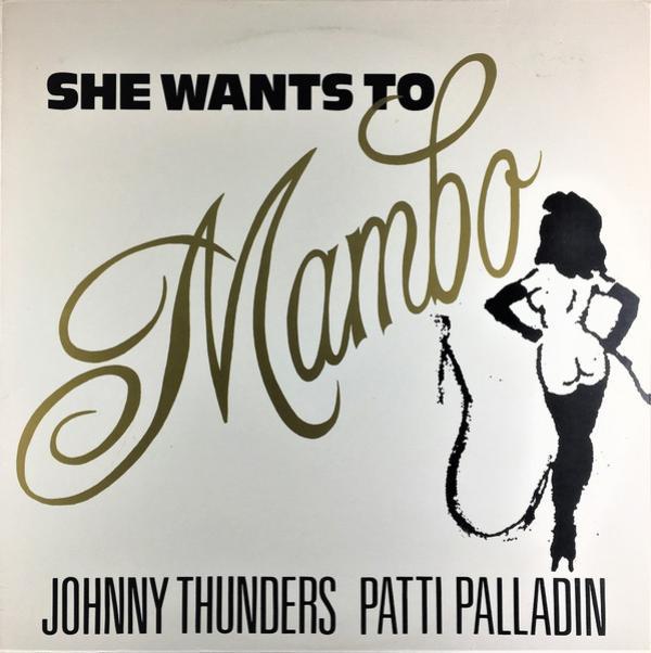 Johnny Thunders, Patti Palladin - She Wants To Mambo