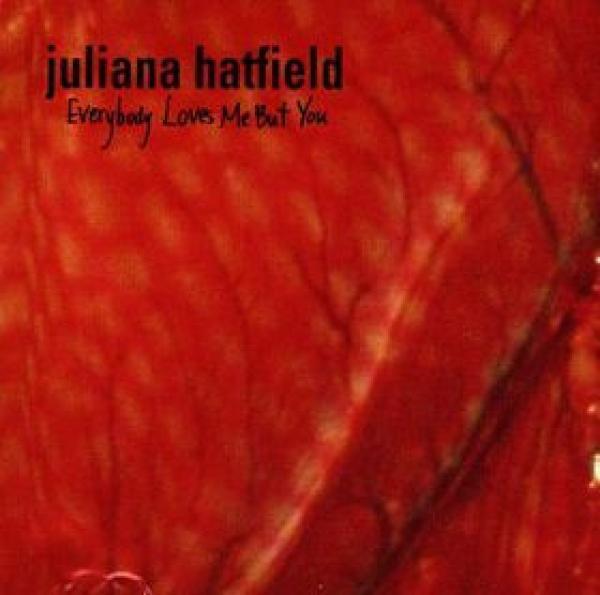 Juliana Hatfield - Everybody Loves Me But You
