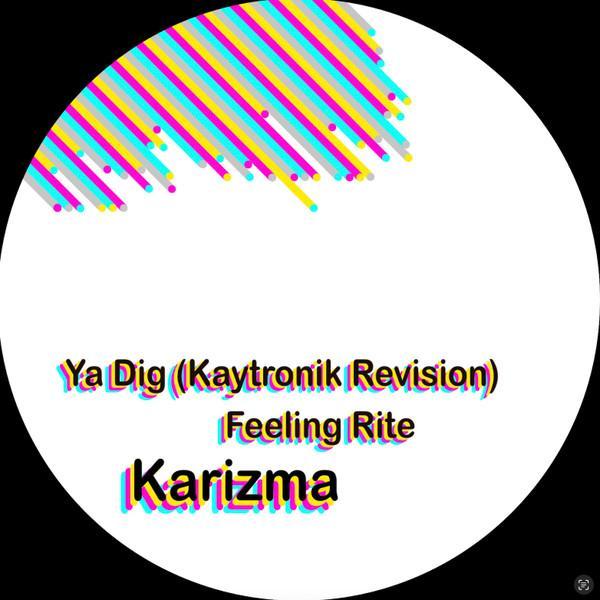 Karizma - Ya Dig / Feeling Rite