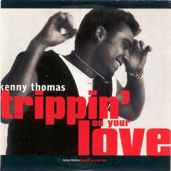 Kenny Thomas - Trippin' On Your Love