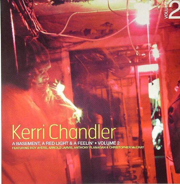 Kerri Chandler - A Basement, A Red Light & A Feelin' • Volume 2