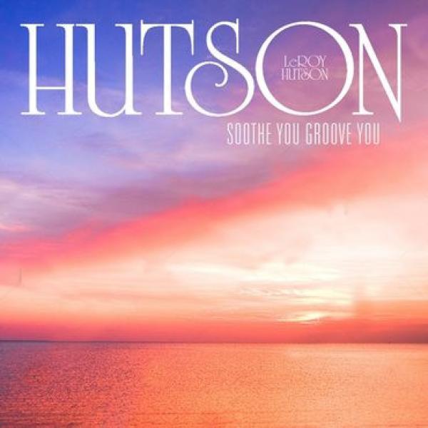 Leroy Hutson - Soothe You Groove You