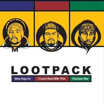 Lootpack - Miss Deja Vu / I Come Real With This / I Declare War