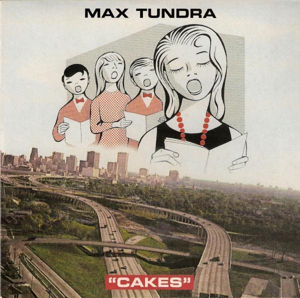 Max Tundra - Cakes