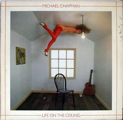 Michael Chapman  - Life On The Ceiling