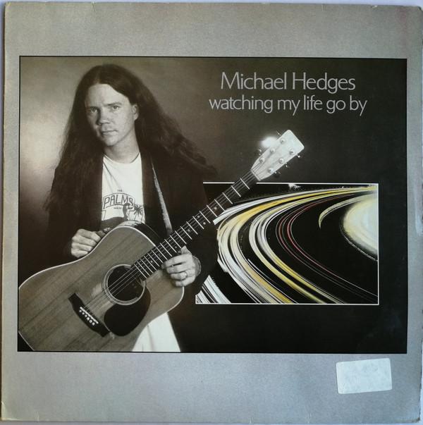 Michael Hedges - Watching My Life Go By