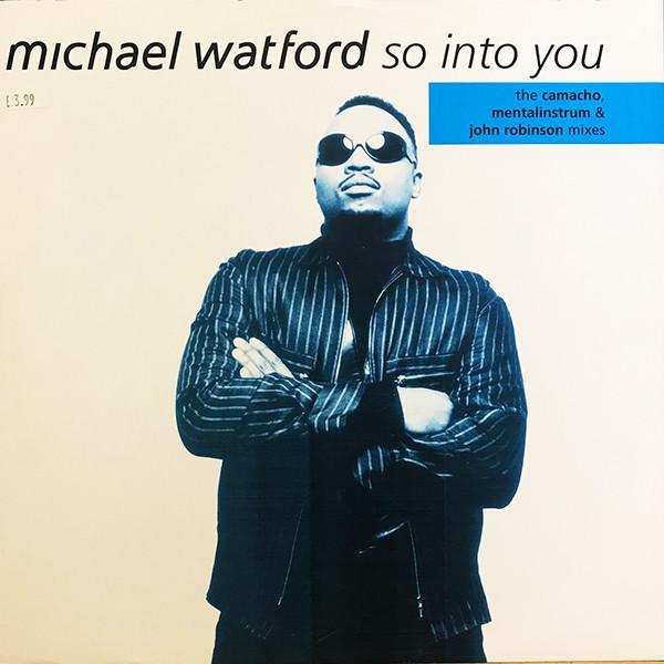 Michael Watford - So Into You (The Camacho, Mentalinstrum And John Robinson Mixes)