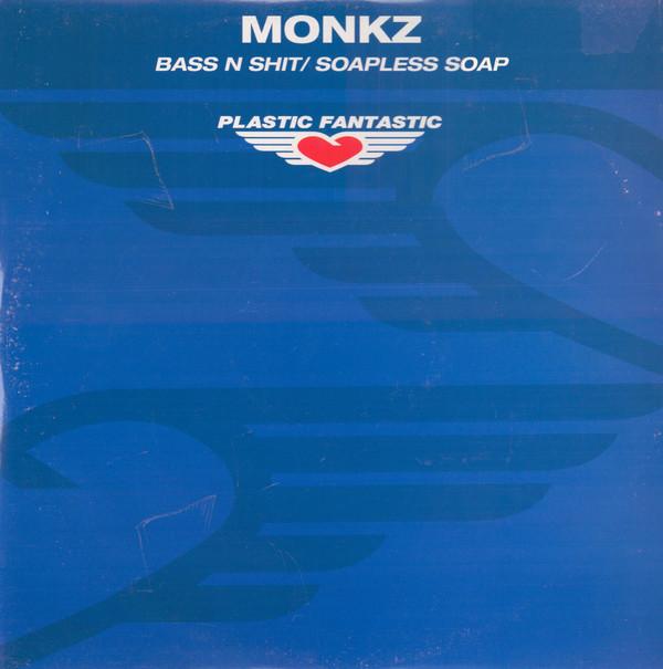 Monkz - Bass N Shit / Soapless Soap