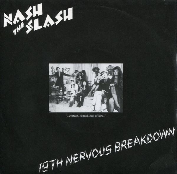 Nash The Slash - 19th Nervous Breakdown
