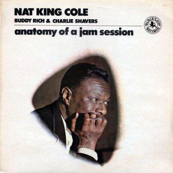 Nat King Cole, Buddy Rich, Charlie Shavers - Anatomy Of A Jam Session
