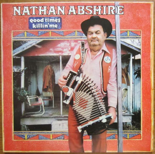 Nathan Abshire - Good Times Killin' Me
