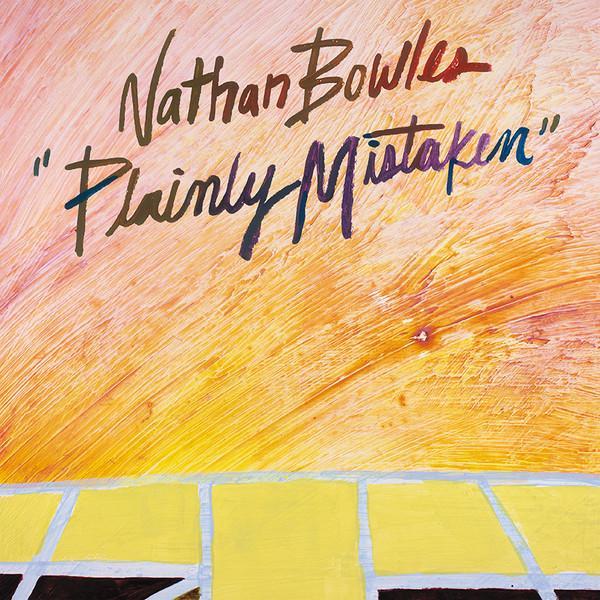 Nathan Bowles - Plainly Mistaken