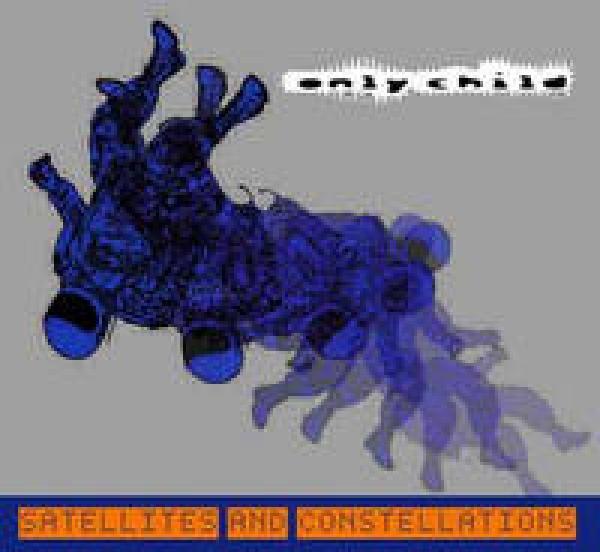 Only Child - Satellites And Constellations