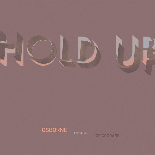 Osborne, Joe Goddard - Hold Up