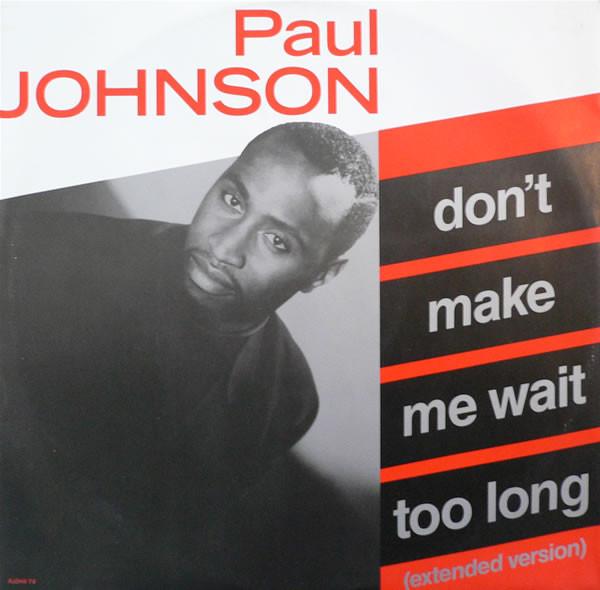 Paul Johnson (2) - Don't Make Me Wait Too Long