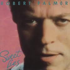 Robert Palmer - Sweet Lies