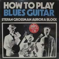 Rory Block, Stefan Grossman - How To Play Blues Guitar